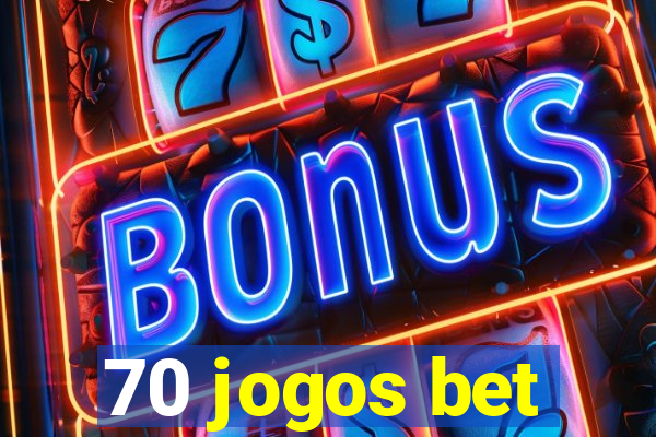 70 jogos bet